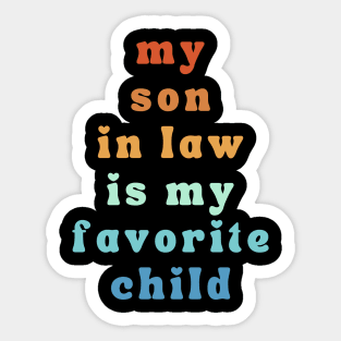 My Son In Law Is My Favorite Child Sticker